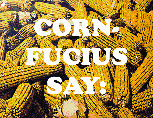 cornfucious-say